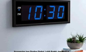 Keunggulan Jam Dinding Digital, Lebih Praktis dan Modern
